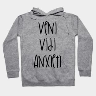 Veni Vidi Anxieti Hoodie